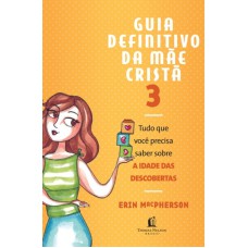 GUIA DEFINITIVO DA MAE CRISTA, V.3 - TUDO QUE VOCE PRECISA SABER SOBRE A IDADE DAS DESCOBERTAS