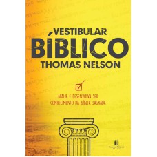 VESTIBULAR BÍBLICO THOMAS NELSON: APLICAÇÃO TEOLÓGICA DE SEU CONHECIMENTO DAS ESCRITURAS