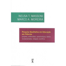 PESQUISA QUALITATIVA EM EDUCAÇÃO EM CIÊNCIAS - PROJETOS , ENTREVISTAS, QUESTIONÁRIOS, TEORIA FUNDAMENTADA, REDAÇÃO CIENTÍFICA