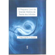 PEQUENO LIVRO DA GRANDE HISTÓRIA DA TEORIA DOS INFINITOS, O