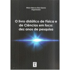 LIVRO DIDÁTICO DE FÍSICA E DE CIÊNCIAS EM FOCO, O - DEZ ANOS DE PESQUISA