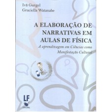 ELABORAÇÃO DE NARRATIVAS EM AULAS DE  FÍSICA, A - A APRENDIZAGEM EM CIÊNCIAS COMO MANIFESTAÇÃO CULTURAL