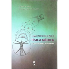 UMA INTRODUÇÃO A FÍSICA MÉDICA - DA ANTIGUIDADE AOS TEMPOS ATUAIS