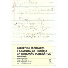 CADERNOS ESCOLARES E A ESCRITA DA HISTÓRIA DA EDUCAÇÃO MATEMÁTICA