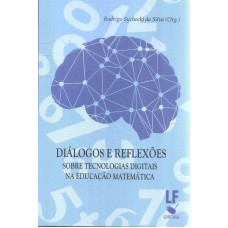 DIÁLOGOS E REFLEXÕES - SOBRE TECNOLOGIAS DIGITAIS NA EDUCAÇÃO MATEMÁTICA