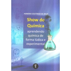 SHOW DE QUÍMICA - APRENDENDO QUÍMICA DE FORMA LÚDICA E EXPERIMENTAL