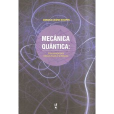 MECÂNICA QUÂNTICA - UMA INICIAÇÃO PARA CIÊNCIAS EXATAS E DA NATUREZA