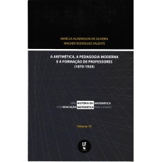 A ARITMETICA, A PEDAGOGIA MODERNA E A FORMACAO DE PROFESSORES (1870-1920)