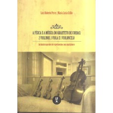 A FÍSICA E A MÚSICA DO QUARTETO DE CORDAS: 2 VIOLINOS, 1 VIOLA E 1 VIOLONCELO