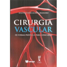 CIRURGIA VASCULAR - DE FORMA PRATICA E PARA CONCURSO