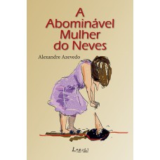 A ABOMINÁVEL MULHER DO NEVES