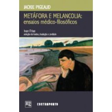 METAFORA E MELANCOLIA - ENSAIOS MEDICO-FILOSOFICOS - 1