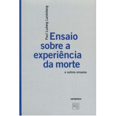 ENSAIO SOBRE A EXPERIÊNCIA DA MORTE E OUTROS ENSAIOS