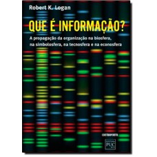 QUE E INFORMACAO? - A PROPAGACAO DA ORGANIZACAO NA BIOSFERA, NA SIMBOLOSFER - 1