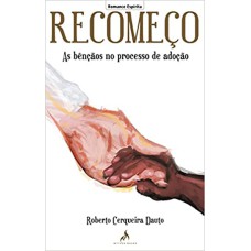 RECOMEÇO - AS BÊNÇÃOS NO PROCESSO DE ADOÇÃO