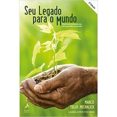 SEU LEGADO PARA O MUNDO - HISTÓRIAS COMOVENTES NA BUSCA DE UM SONHO