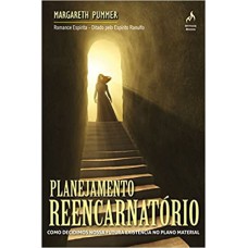 PLANEJAMENTO REENCARNATÓRIO - COMO DECIDIMOS NOSSA FUTURA EXISTÊNCIA