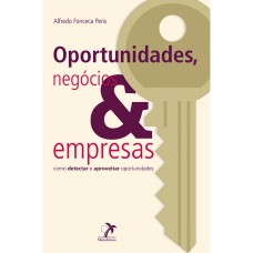 OPORTUNIDADES, NEGOCIOS E EMPRESAS: COMO DETECTAR E APROVEITAR OPORTUNIDADES