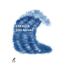 ENERGIA DAS ÁGUAS: PARADOXO E PARADIGMA