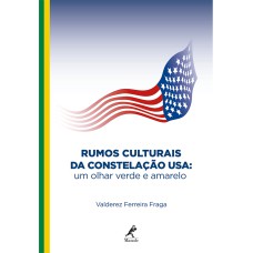 RUMOS CULTURAIS DA CONSTELAÇÃO USA: UM OLHAR VERDE E AMARELO