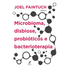 Microbioma, disbiose, probióticos e bacterioterapia