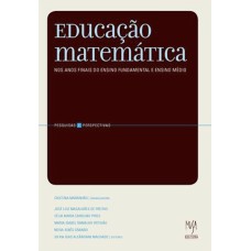 EDUCAÇÃO MATEMÁTICA NOS ANOS FINAIS DO ENSINO FUNDAMENTAL E NO ENSINO MÉDIO