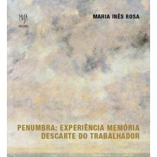 PENUMBRA: EXPERIÊNCIA MEMÓRIA - DESCARTE DO TRABALHADOR