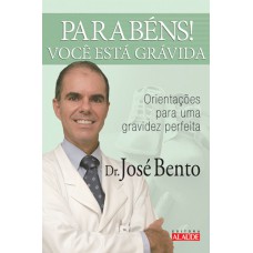 PARABÉNS! VOCÊ ESTÁ GRÁVIDA - ORIENTAÇÕES PARA UMA GRAVIDEZ PERFEITA