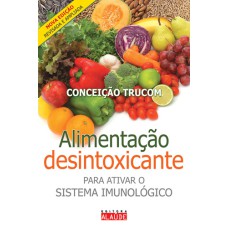 ALIMENTAÇÃO DESINTOXICANTE - PARA ATIVAR O SISTEMA IMUNOLÓGICO