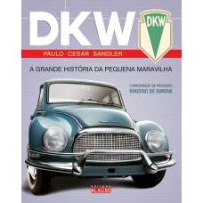 DKW - A GRANDE HISTORIA DA PEQUENA MARAVILHA  (CF)