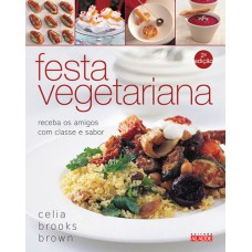 FESTA VEGETARIANA - RECEBA OS AMIGOS COM CLASSE E SABOR