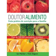 DOUTOR ALIMENTO - GUIA PRÁTICO DE NUTRIÇÃO PARA A FAMÍLIA