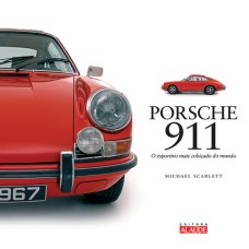 PORSCHE 911 - O ESPORTIVO MAIS COBIÇADO DO MUNDO