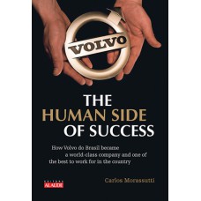 THE HUMAN SIDE OF SUCESS - HOW VOLVO DO BRASIL BECAME A WORLD-CLASS COMPANY AND ONE OF THE BEST TO WORK FOR IN THE COUNTRY