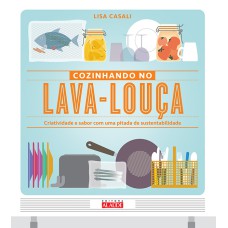 COZINHANDO NO LAVA-LOUÇA - CRIATIVIDADE E SABOR COM UMA PITADA DE SUSTENTABILIDADE