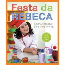 FESTA DA REBECA - RECEITAS DELICIOSAS PARA MUITA DIVERSÃO