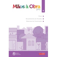 MÃOS À OBRA PRO - VOLUME 4 - PISOS, REVESTIMENTO DE PAREDES, MATERIAIS DE CONSTRUÇÃO - VOL. 4