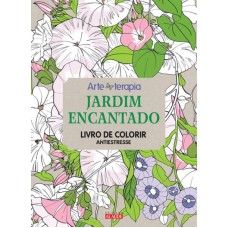 JARDIM ENCANTADO - LIVRO DE COLORIR ANTIESTRESSE