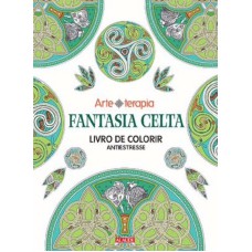 FANTASIA CELTA - LIVRO DE COLORIR ANTIESTRESSE