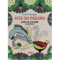 AVES DO PARAÍSO - LIVRO DE COLORIR ANTIESTRESSE