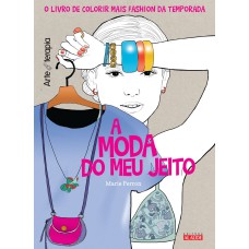 A MODA DO MEU JEITO - LIVRO DE COLORIR ANTIESTRESSE