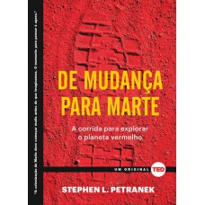 DE MUDANÇA PARA MARTE - A CORRIDA PARA EXPLORAR O PLANETA VERMELHO - VOL. 7