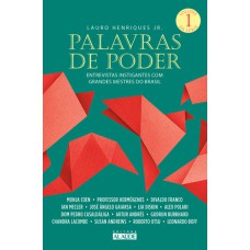 PALAVRAS DE PODER, VOLUME 1 - ENTREVISTAS INSTIGANTES COM GRANDES MESTRES DO BRASIL - VOL. 1