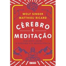 CÉREBRO E MEDITAÇÃO: DIÁLOGOS ENTRE O BUDISMO E A NEUROCIÊNCIA