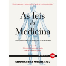 AS LEIS DA MEDICINA: ANOTAÇÕES COTIDIANAS SOBRE UMA CIÊNCIA INCERTA