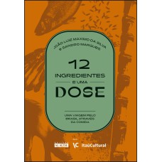 12 INGREDIENTES E UMA DOSE: UMA VIAGEM PELO BRASIL ATRAVÉS DA COMIDA