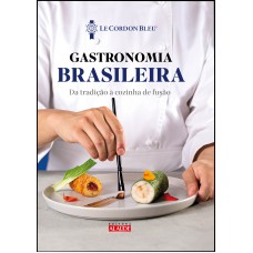 GASTRONOMIA BRASILEIRA: DA TRADIÇÃO À COZINHA DE FUSÃO