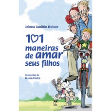 101 MANEIRAS DE AMAR SEUS FILHOS