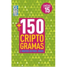 MAIS DE MAIS DE 150 CRIPTOGRAMAS - NÍVEL MÉDIO - LIVRO 15