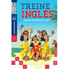 TREINE SEU INGLÊS MAIS DE 100 PÁGINAS DE JOGOS - NÍVEL FÁCIL MÉDIO DIFÍCIL - LIVRO 22